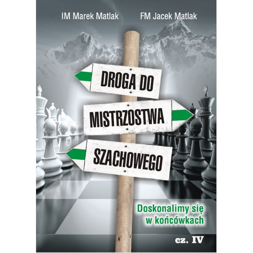 El camino hacia el campeonato de ajedrez, parte 4 - M. Matlak, J. Matlak - El camino hacia el campeonato de ajedrez, parte 4 - M. Matlak, J. Matlak