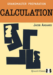 Grandmaster Preparation - Calculation (2nd edition) by Jacob Aagaard (hardcover)