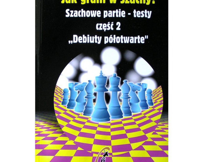 jak-gram-w-szachy-debiuty-polotwarte-szachowe-partie-testy-w-kostrow-9788392722083.jpg