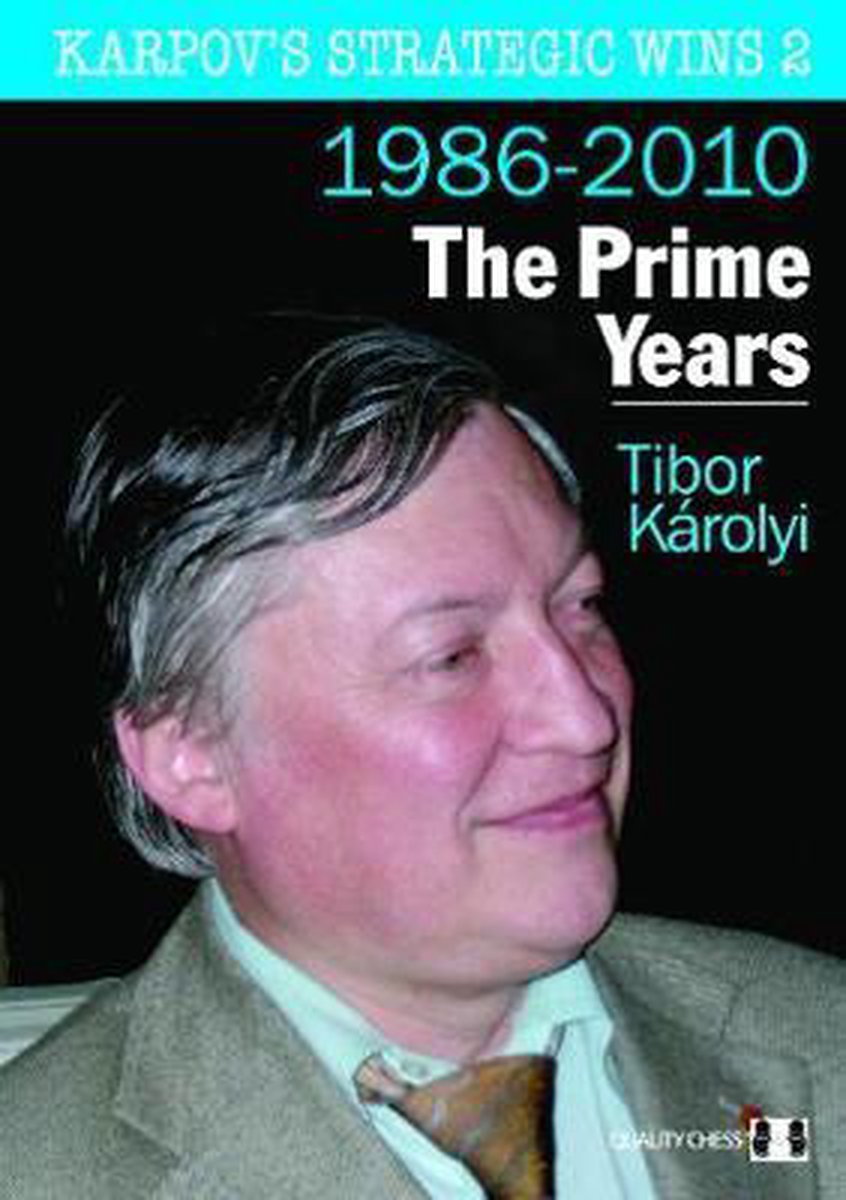 Karpov's Strategic Wins 2 - The Prime Years by Tibor Karolyi - cfc775341530deb5934a9f98f34e5f73
