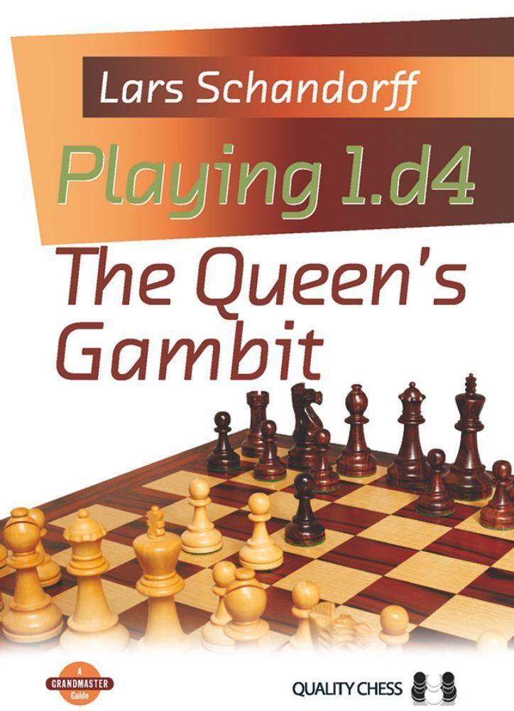Playing 1.d4 - The Queen's Gambit by Lars Schandorff - Playing 1.d4 - The Queen's Gambit by Lars Schandorff