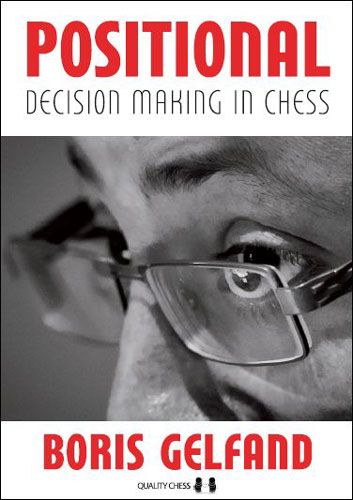 Positional Decision Making in Chess by Boris Gelfand (miękka okładka) - Positional Decision Making in Chess by Boris Gelfand (miękka okładka)