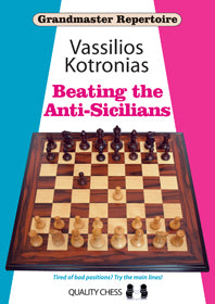 Grandmaster Repertoire 6A - Beating the Anti-Sicilians (hardcover) by Vassilios Kotronias - 5c8140268dffc01a0cb68cd48c72881f