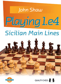 Playing 1.e4 - Sicilian Main Lines by John Shaw (hardcover) - 4b4c2182028be71370fc948ff791c06a