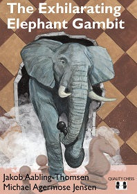 The Exhilarating Elephant Gambit by Michael Agermose Jensen and Jakob Aabling-Thomsen (hardcover) - 0e8961ea92c02f0dbbab03bf2243d8a9