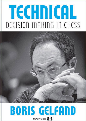 Technical Decision Making in Chess by Boris Gelfand (hardcover) - Technical Decision Making in Chess by Boris Gelfand (hardcover)
