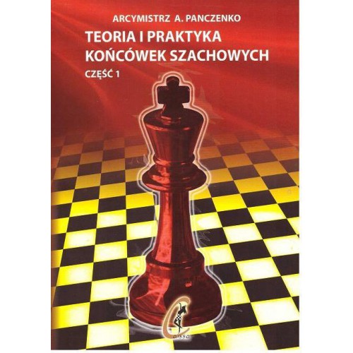 Theory and practice of chess endings - part I - Alexander Panchenko - Theory and practice of chess endings - part I - Alexander Panchenko