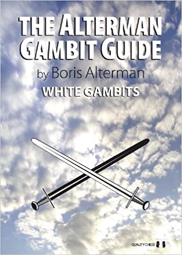 The Alterman Gambit Guide - White Gambits by Boris Alterman - The Alterman Gambit Guide - White Gambits by Boris Alterman