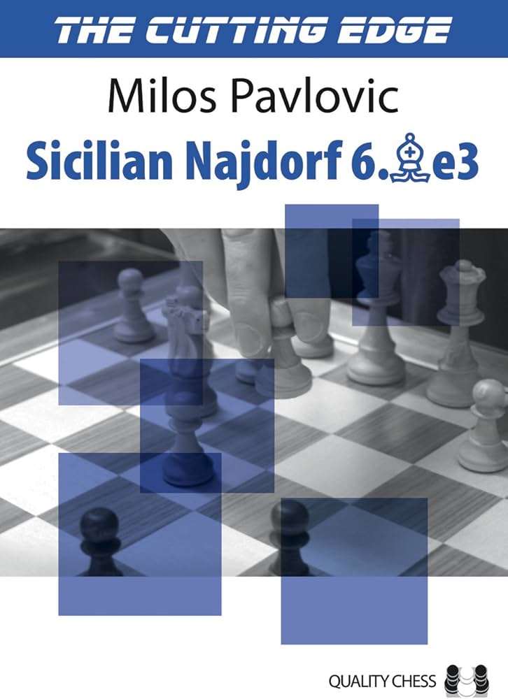 The Cutting Edge 2 - Sicilian Najdorf 6.Be3 by Milos Pavlovic (softcover) - The Cutting Edge 2 - Sicilian Najdorf 6.Be3 by Milos Pavlovic (softcover)