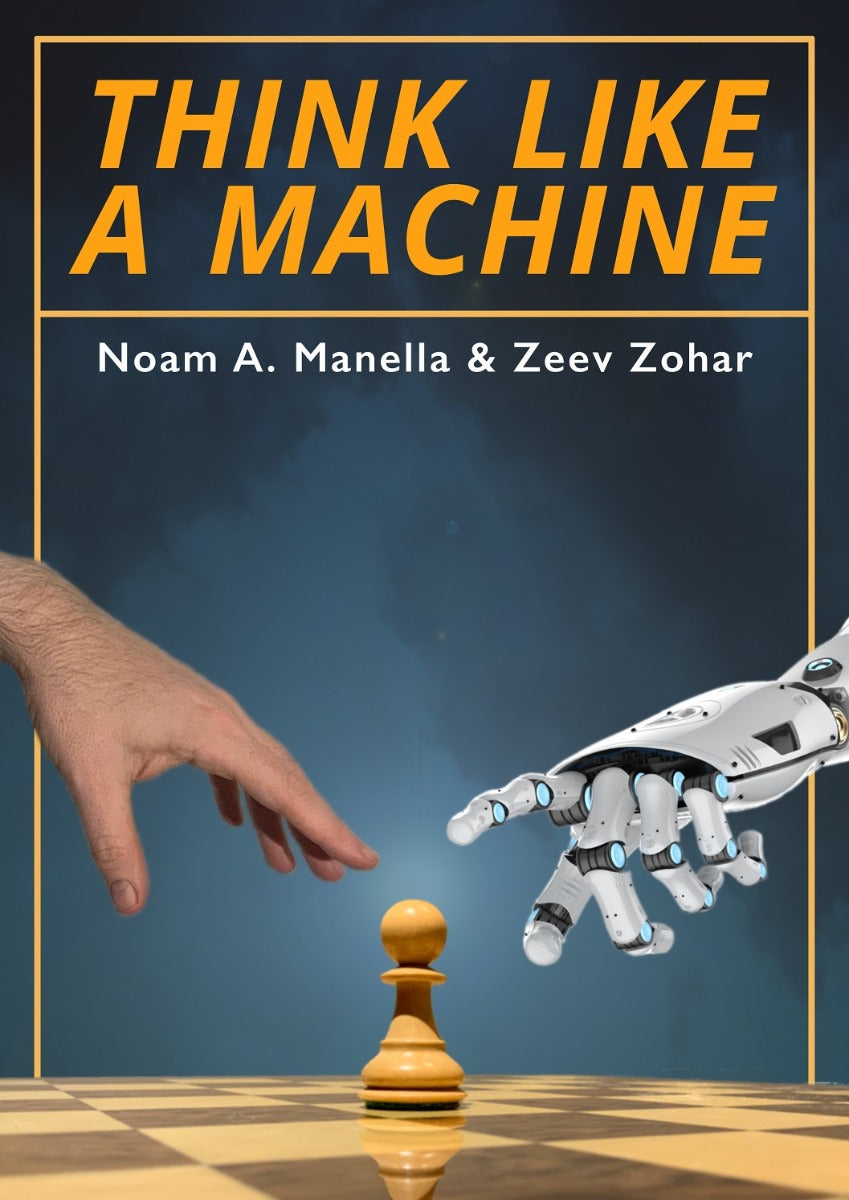 Think Like a Machine by Noam Manella and Zeev Zohar (hardcover) - Think Like a Machine by Noam Manella and Zeev Zohar (hardcover)