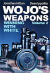 Wojo's weapons: Winning with White - Volume 5 - Wojo's weapons: Winning with White - Volume 5
